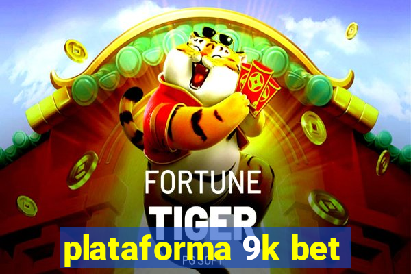 plataforma 9k bet